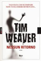 Nessun ritorno di Tim Weaver edito da ONE