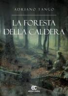 La foresta della caldera di Adriano Tango edito da Edizioni Creativa