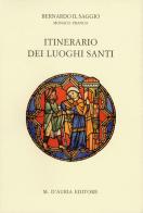Itinerario dei luoghi santi di Bernardo il Saggio edito da D'Auria M.