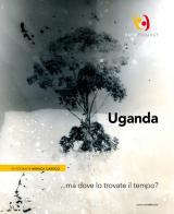 Uganda... ma dove lo trovate il tempo?. Ediz. italiana e inglese di Monica Carocci edito da Postmedia Books