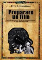 Preparare un film. Dallo spoglio dello script alla postproduzione: un cult book dell'UCLA di Myrl A. Schreibman edito da Audino
