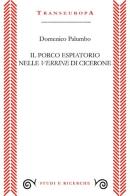 Il porco espiatorio nelle Verrine di Cicerone di Domenico Palumbo edito da Transeuropa