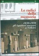 Radici della memoria, 1870-1939. Gli ispettori onorari a Velletri edito da Palombi Editori