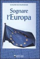 Sognare l'Europa di Walter Schwimmer edito da Sapere 2000 Ediz. Multimediali