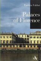 Palaces of Florence. Ediz. illustrata di Patrizia Fabbri edito da Arsenale