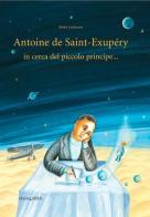 Antoine de Saint-Exupery in cerca del piccolo principe.... Ediz. illustrata di Bimba Landmann edito da Arka