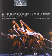La fonderia Lombardini a Reggio Emilia. Dalla ghisa alla danza edito da Diabasis