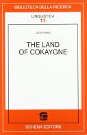 The land of Cokaygne di Lucia Sinisi edito da Schena Editore