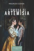 L'ombra di Artemisia. Ediz. integrale di Maurizio Cohen edito da Vallecchi Firenze