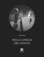 Nella lingua del fuoco di Lina Salvi edito da Il Leggio