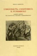 L' argonauta, l'anatomico, il funambolo. Alberto Savinio dai «Chants de la mi-mort» a «Hermaphrodito» di Marco Sabbatini edito da Salerno