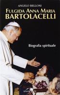 Fulgida Anna Maria Bartolacelli. Biografia spirituale di Angelo Belloni edito da Centro Volontari Sofferenza