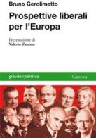 Prospettive liberali per l'Europa di Bruno Gerolimetto edito da Canova
