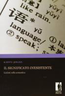 Il significato inesistente: lezioni sulla semantica di Alberto Peruzzi edito da Firenze University Press