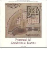 Frammenti del Granducato di Toscana. Memorie architettoniche raccolte da Alberto Bruschi e donate allo Stato edito da Sillabe
