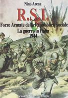 RSI. Forze armate della Repubblica Sociale. La guerra in Italia 1944 di Nino Arena edito da Albertelli