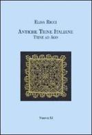 Antiche trine italiane. Trine ad ago (rist. anast. 1908). Ediz. illustrata di Elisa Ricci edito da Nuova S1