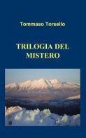 Trilogia del mistero di Tommaso Torsello edito da ilmiolibro self publishing