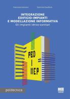 Integrazione edificio-impianti e modellazione informativa. Gli impianti idrico-sanitari di Francesco Iannone, Carmine Cavaliere edito da Maggioli Editore