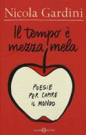 Il tempo è mezza mela. Poesie per capire il mondo di Nicola Gardini edito da Salani