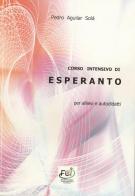 Corso intensivo di esperanto per allievi e autodidatti. Ediz. bilingue di Pedro Aguilar Solà edito da FEI