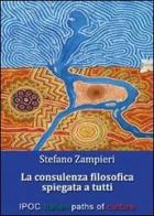 La consulenza filosofica spiegata a tutti di Stefano Zampieri edito da Ipoc