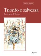 Trionfo e salvezza. Il coro ligneo di Orsoleo di Antonio Appella edito da Edigrafema