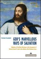 God's marvelous ways of salvation. Salvation of the Non-Christians in the documents of Vatican Council II and in the debates after Dominus issues di Abraham Kavalakatt edito da Florence Art Edizioni