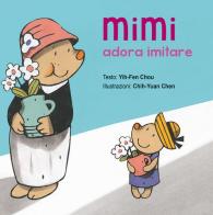 Mimi adora imitare di Chou Yih-Fen edito da Picarona Italia