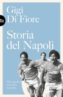 Storia del Napoli. Una squadra, una città, una fede. Nuova ediz. di Gigi Di Fiore edito da UTET