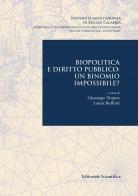 Biopolitica e diritto pubblico: un binomio impossibile? edito da Editoriale Scientifica