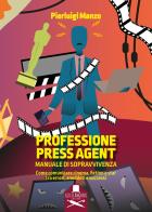 Professione press agent di Pierluigi Manzo edito da Les Flâneurs Edizioni