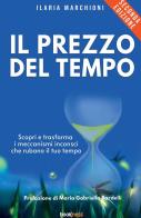 Il prezzo del tempo. Nuova ediz. di Ilaria Marchioni edito da Bookness