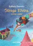 Strega Elvira cerca casa di Raffaele Esposito edito da Porto Seguro