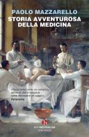 Storia avventurosa della medicina di Paolo Mazzarello edito da BEAT