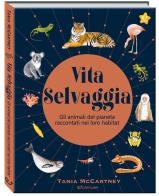 Vita selvaggia. Noi e la Natura. Ediz. a colori di Tania McCartney edito da Crealibri