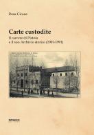 Carte custodite. Il carcere di Pistoia e il suo archivio storico (1901-1991) di Rosa Cirone edito da Settegiorni Editore