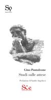 Studi sulle attese di Gino Pantaleone edito da Spazio Cultura