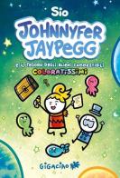 Johnnyfer Jaypegg e il tesoro degli alieni commestibili coloratissimi di Sio edito da Gigaciao