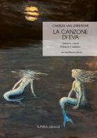 La canzone di Eva. Testo francese a fronte di Charles Van Lerberghe edito da Linea Edizioni