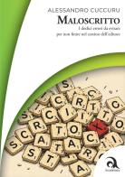 Maloscritto. I dodici errori da evitare per non finire nel cestino dell'editore di Alessandro Cuccuru edito da Accademica Edizioni