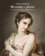 Mecenati e pittori. L'arte e la società italiana nell'epoca barocca di Francis Haskell edito da Einaudi