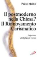 Il postmoderno nella Chiesa? Il rinnovamento carismatico di Paolo Maino edito da San Paolo Edizioni