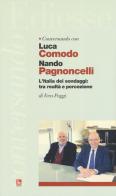 Conversando con Luca Comodo e Nando Pagnoncelli. L'Italia dei sondaggi: tra realtà e percezione di Vera Paggi, Luca Comodo, Nando Pagnoncelli edito da Futura