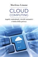 Cloud computing. Aspetti contrattuali, risvolti normativi e tutela della privacy di Marilena Limone edito da Youcanprint