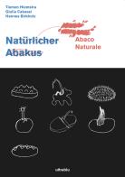 Abaco naturale. Naturlicher Abakus. Ediz. italiana e inglese di Tiemen Hiemstra, Giulia Cabassi, Hannes Birkholz edito da Ultrablu