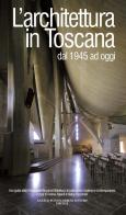 L'architettura in Toscana dal 1945 ad oggi. Una guida della Fondazione Giovanni Michelucci al patrimonio moderno e contemporaneo edito da Pontecorboli Editore