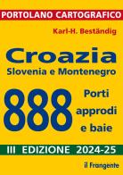 Croazia, Slovenia e Montenegro. 888 porti, approdi e baie di Karl-Heinz Beständig edito da Edizioni Il Frangente