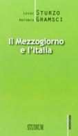 Il Mezzogiorno e l'Italia di Luigi Sturzo, Antonio Gramsci edito da Studium