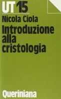Introduzione alla cristologia di Nicola Ciola edito da Queriniana
